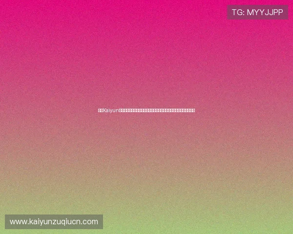 开云Kaiyun网址官方入口全面解析，助力玩家快速找到正规渠道畅玩热门网络游戏
